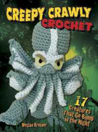 Creepy Crawly Crochet : 17 Creatures That Go Bump in the Night