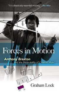Forces in Motion: Anthony Braxton and the Meta-reality of Creative Music -- Paperback / softback