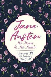 Jane Austen: Her Homes and Her Friends : Her Homes and Her Friends