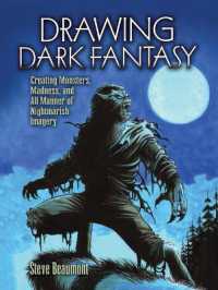 Drawing Dark Fantasy : Creating Monsters, Madness, and All Manner of Nightmarish Imagery Volume 1 (Dover Art Instruction)