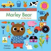 A Book about Marley Bear at the Farm : An Interactive First Storybook for Toddlers （Board Book）