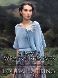 Shawls, Wraps and Scarves : 21 Elegant and Graceful Hand-Knit Patterns