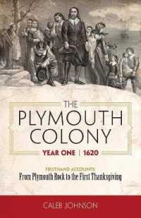 Plymouth Colony, Year One - 1620 : Firsthand Accounts - from Plymouth Rock to the First Thanksgiving -- Paperback / softback