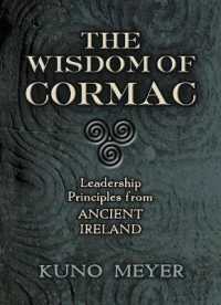 Wisdom of Cormac : Leadership Principles from Ancient Ireland