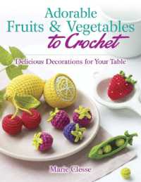 Adorable Fruits & Vegetables to Crochet : Delicious Decorations for Your Table -- Paperback / softback