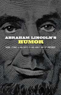 Abraham Lincoln's Humor: Yarns, Stories, and Anecdotes by and about Our 16th President