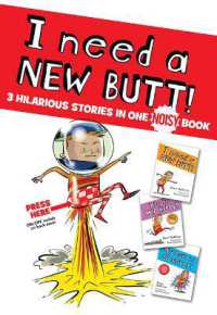 I Need a New Butt!, I Broke My Butt!, My Butt Is So Noisy! : 3 Hilarious Stories in One Noisy Book
