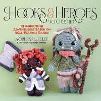 Hooks & Heroes : 13 Amigurumi Adventurers Based on Role-Playing Games