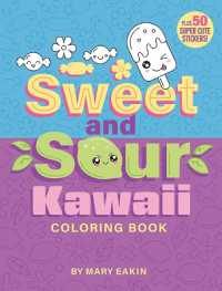 Sweet & Sour Kawaii Coloring Book : Plus 50 Super Cute Stickers!