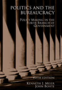 Politics and the Bureaucracy : Policymaking in the Fourth Branch of Government （5TH）