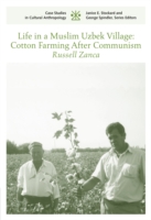 Life in a Muslim Uzbek Village: Cotton Farming After Communism (Case Studies in Cultural Anthropology)
