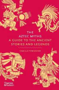 The Aztec Myths : A Guide to the Ancient Stories and Legends (Myths)