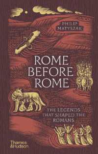Rome before Rome : The Legends that Shaped the Romans