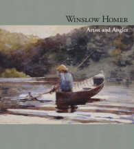 Winslow Homer : Artist and Angler