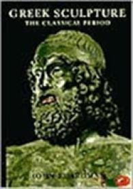 Greek Sculpture : The Classical Period, a Handbook (World of Art) （Reissue）