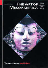 The Art of Mesoamerica: From Olmec to Aztec (World of Art) （3rd ed.）