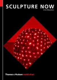 Sculpture Now (World of Art)