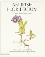 Irish Florilegium : Wild and Garden Plants of Ireland