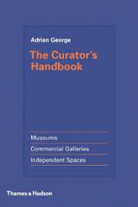 The Curator's Handbook : Museums， Commercial Galleries， Independent Spaces