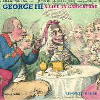 風刺画に見るジョージ3世と同時代<br>George III : A Life in Caricature