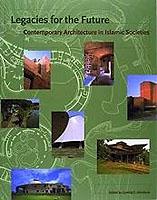 Legacies for the Future : Contemporary Architecture in Islamic Societies