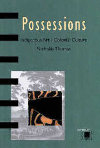 Possessions : Indigenous Art/Colonial Culture (Interplay, Arts, History, Theory)
