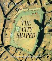 The City Shaped : Urban Patterns and Meanings through History
