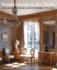 Neoclassicism in the North : Swedish Furniture and Interiors 1770-1850