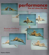 パフォーマンスライブ・アート<br>Performance : Live Art since the '60s （Reprint）
