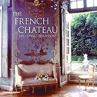 The French Chateau : Life, Style, Tradition