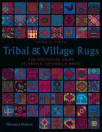 Tribal and Village Rugs : The Definitive Guide to Design, Pattern & Motif