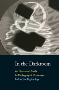 In the Darkroom : An Illustrated Guide to Photographic Processes before the Digital Age