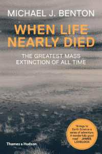 When Life Nearly Died : The Greatest Mass Extinction of All Time （Revised and expanded）