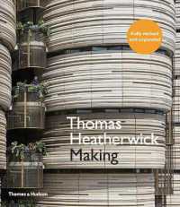 トーマス・ヘザーウィック<br>Thomas Heatherwick : Making （Revised and expanded）