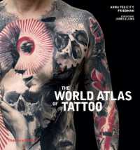 定価17,970円THE WORLD ATLAS OF TATTOO The World Atlas of Tattoo / Friedman, Anna Felicity - 紀伊國屋書店