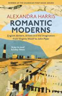 Romantic Moderns : English Writers, Artists and the Imagination from Virginia Woolf to John Piper （2ND）