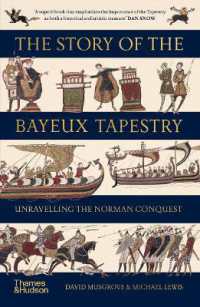 The Story of the Bayeux Tapestry : Unravelling the Norman Conquest