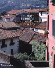 The Most Beautiful Country Towns of Tuscany (The Most Beautiful Villages Series)