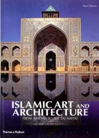 Islamic Art and Architecture : From Isfahan to the Taj Mahal