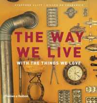Way We Live : With the Things We Love -- Hardback