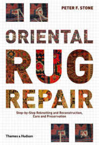 Oriental Rug Repair : Step-by-Step Reknotting and Reconstruction, Care and Preservation （SPI）