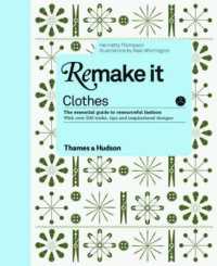 Remake It : Clothes: the Essential Guide to Resourceful Fashion with over 500 Tricks, Tips and Inspirational Designs