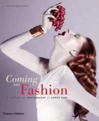 ファッション・フォトグラフィーの100年：コンデナストのアーカイブより<br>Coming into Fashion : A Century of Photography at Conde Nast -- Hardback