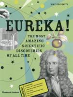 Eureka! : The Most Amazing Scientific Discoveries of All Time
