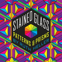 Stained Glass : Patterns & Prisms