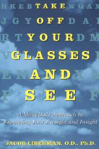 Take Off Your Glasses and See : A Mind/Body Approach to Expanding Your Eyesight and Insight