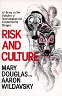 Risk and Culture : An Essay on the Selection of Technological and Environmental Dangers