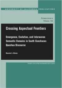 Crossing Aspectual Frontiers : Emergence, Evolution, and Interwoven Semantic Domains in South Conchucos Quechua Discourse (Uc Publications in Linguistics)