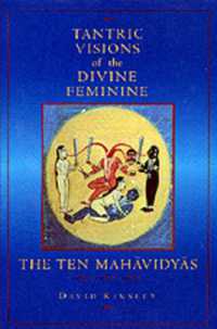 Tantric Visions of the Divine Feminine : The Ten Mahavidyas