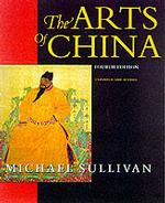 The Arts of China (An Ahmanson Murphy Fine Arts Book) （4 Revised）